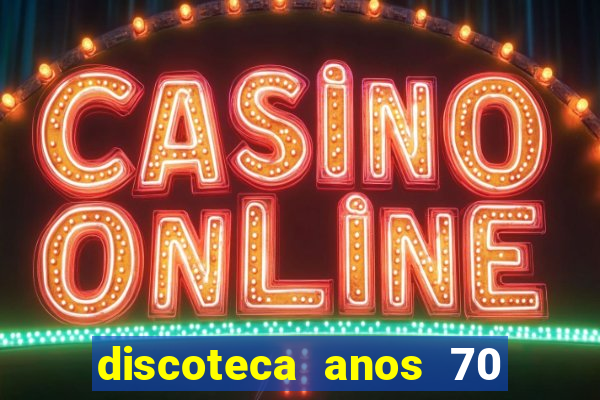 discoteca anos 70 80 90